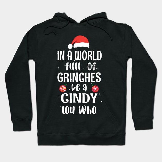 In a World Full of Grinches be a Cindy Lou Who - Funny Christmas Grinches be a Cindy Hoodie by WassilArt